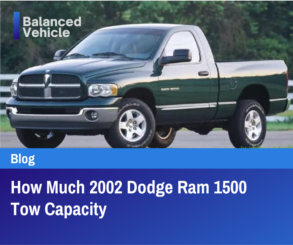 How Much 2002 Dodge Ram 1500 Tow Capacity