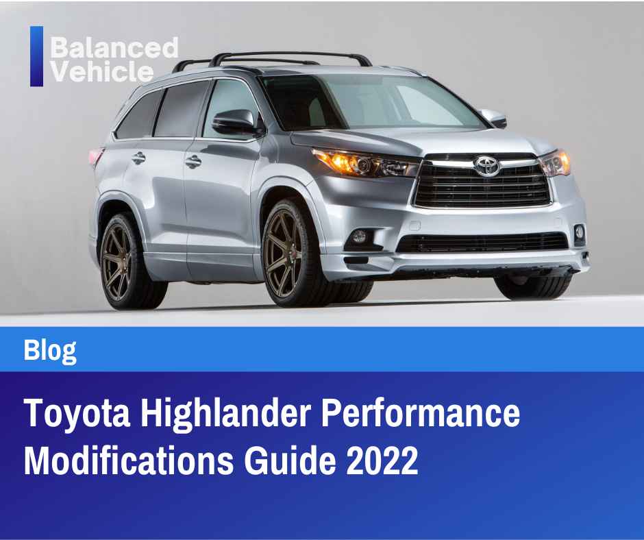 Toyota Highlander Performance Modifications Guide 2022