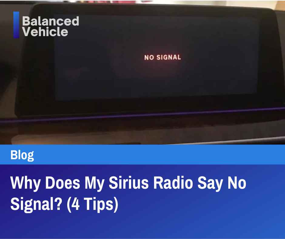 Why Does My Sirius Radio Say No Signal? (4 Tips)